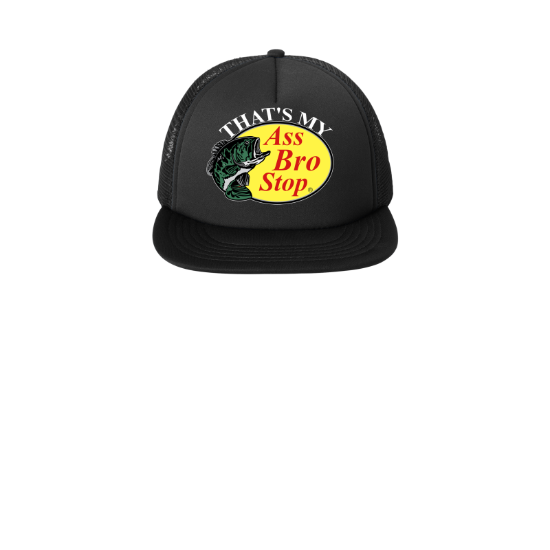 THATS MY ASS BRO STOP TRUCKER HAT